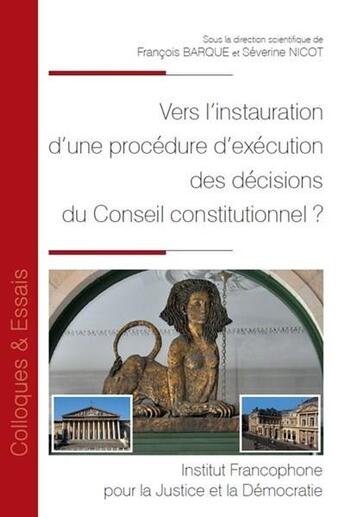 Couverture du livre « Vers l'instauration d'une procédure d'exécution des décisions du Conseil constitutionnel ? » de Severine Nicot et Francois Barque aux éditions Ifjd