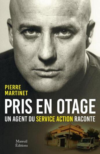 Couverture du livre « Pris en otage, un agent du service action raconte » de Pierre Martinet et Marc Juniat aux éditions Mareuil Editions