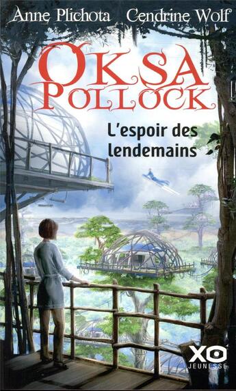 Couverture du livre « Oksa Pollock Tome 7 : l'espoir des lendemains » de Anne Plichota et Cendrine Wolf aux éditions Xo