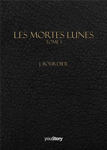 Couverture du livre « Les mortes lunes - tome 1 » de Bourdier J. aux éditions Youstory