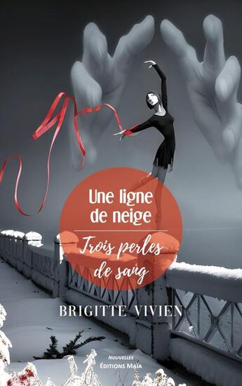 Couverture du livre « Une ligne de neige : Trois perles de sang » de Brigitte Vivien aux éditions Editions Maia