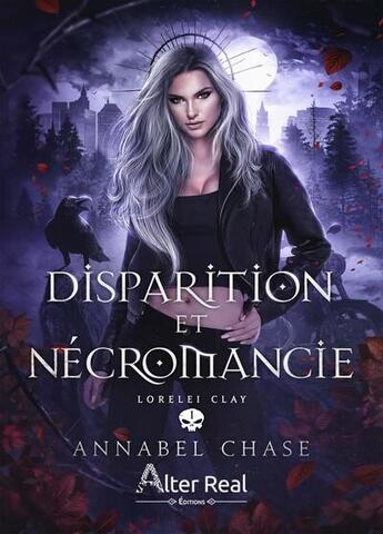 Couverture du livre « Lorelei clay Tome 1 : Disparition et nécromancie » de Chase Annabel aux éditions Alter Real