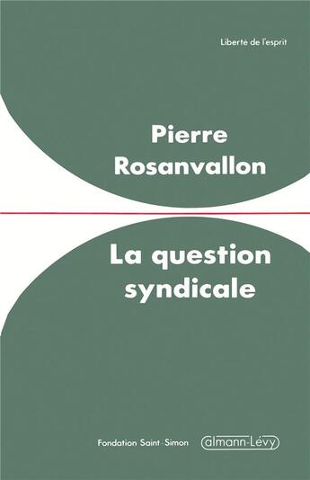 Couverture du livre « La question syndicale » de Pierre Rosanvallon aux éditions Calmann-levy