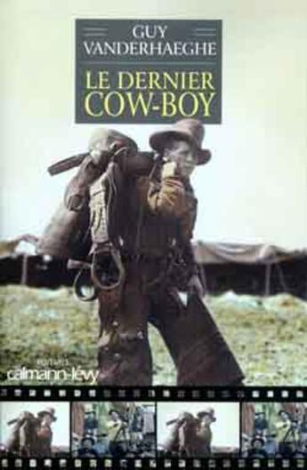 Couverture du livre « Le Dernier Cow-Boy » de Guy Vanderhaegue aux éditions Calmann-levy