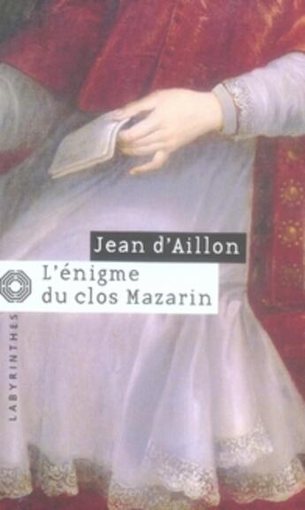 Couverture du livre « Les enquêtes de Louis Fronsac T.8 ; l'énigme du clos mazarin » de Jean D' Aillon aux éditions Editions Du Masque