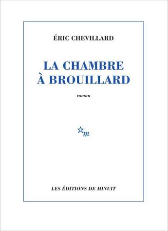 Couverture du livre « La Chambre à brouillard » de Eric Chevillard aux éditions Minuit