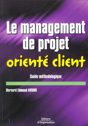 Couverture du livre « Le management de projet oriente client » de Avoine B E. aux éditions Organisation