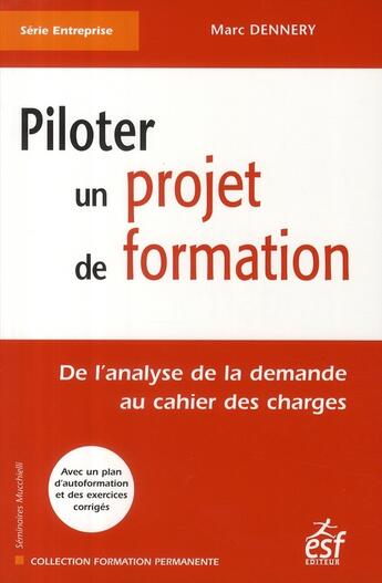 Couverture du livre « Piloter un projet de formation » de Marc Dennery aux éditions Esf