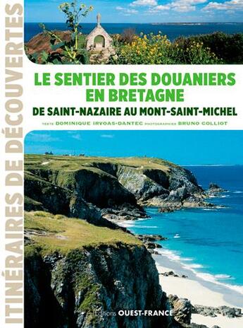 Couverture du livre « Le sentier des douaniers en Bretagne ; de Saint-Nazaire au Mont-Saint-Michel » de Dominique Irvoas-Dantec et Bruno Colliot aux éditions Ouest France