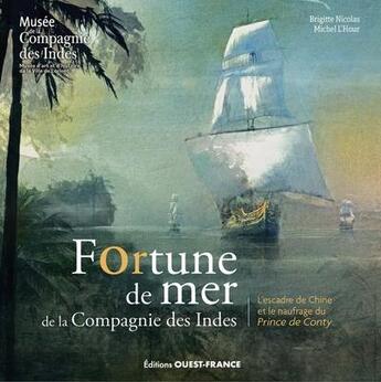 Couverture du livre « Fortune de mer de la Compagnie des Indes : L'escadre de Chine et le naufrage du Prince de Conty » de Jean-Yves Le Lan et Brigitte Nicolas et Michel L'Hour et Philippe Bodenes aux éditions Ouest France