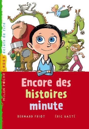 Couverture du livre « Encore des histoires minute » de Bernard Friot et Eric Caste aux éditions Milan