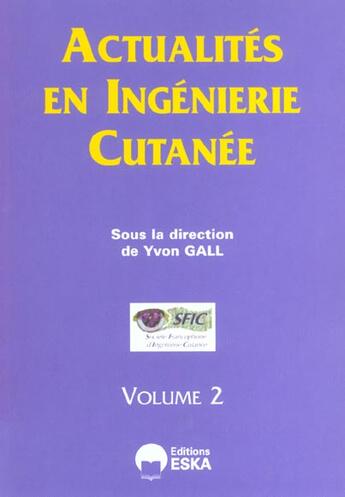 Couverture du livre « Actualites en ingenierie cutanee vol.2 » de Yvon Gall aux éditions Eska