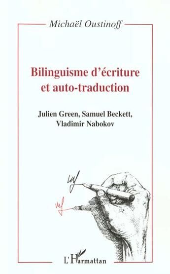 Couverture du livre « Bilinguisme d'ecriture et auto-traduction - julien green, samuel beckett, vladimir nabokov - ouvrage » de Nabokov/Beckett aux éditions L'harmattan