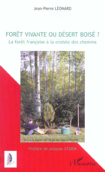 Couverture du livre « Forêt vivante ou désert boisé : La forêt française à la croisée des chemins » de Jean-Pierre Leonard aux éditions L'harmattan