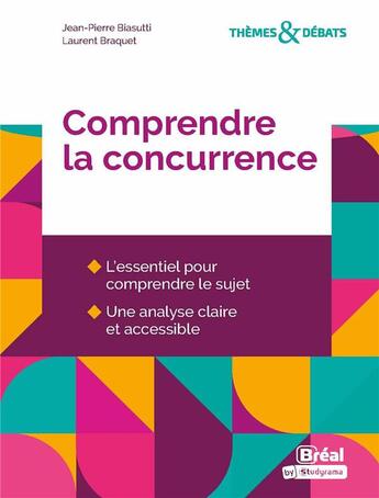 Couverture du livre « Comprendre la concurrence » de Laurent Braquet et Jean-Pierre Biasutti aux éditions Breal