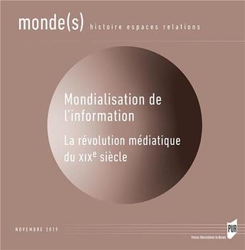 Couverture du livre « Mondialisation de l'information ; la révolution médiatique du XIXe siècle » de Delphine Diaz et Renaud Meltz aux éditions Pu De Rennes