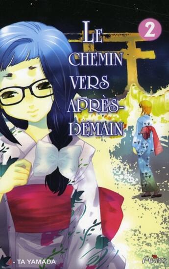 Couverture du livre « Le chemin vers après-demain Tome 2 » de J-Ta Yamada aux éditions Akiko