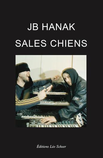 Couverture du livre « Sales chiens » de Jb Hanak aux éditions Leo Scheer