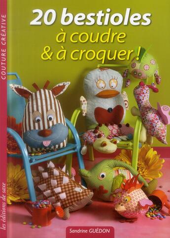 Couverture du livre « 20 bestioles à coudre et à croquer ; couture créative » de Sandrine Guedon aux éditions De Saxe