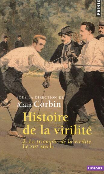 Couverture du livre « Histoire de la virilité t.2 ; le triomphe de la virilité, le XIXe siècle » de  aux éditions Points