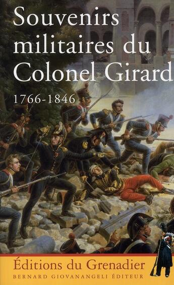 Couverture du livre « Souvenirs militaires du colonel Girard (1766-1846) » de Etienne-Francois Girard aux éditions Giovanangeli Artilleur