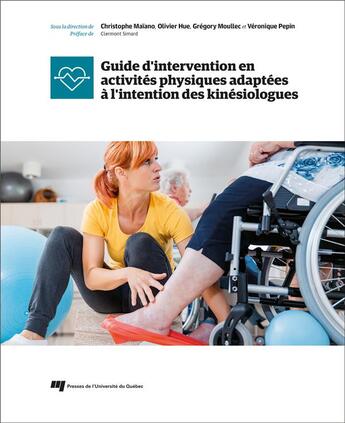 Couverture du livre « Guide d'intervention en activités physiques adaptées à l'intention des kinésiologues » de Christophe Maiano et Olivier Hue et Gregory Moullec et Veronique Pepin aux éditions Pu De Quebec