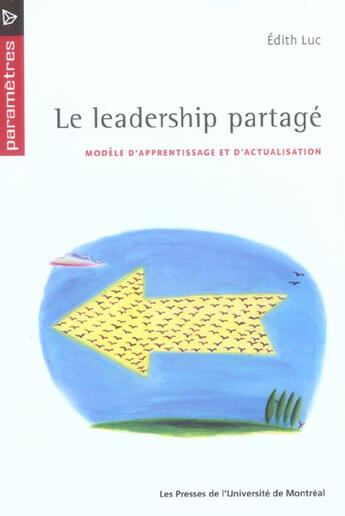 Couverture du livre « Le Leadership Partage ; Modele D'Apprentissage Et D'Actualisation » de Luc Edith aux éditions Pu De Montreal