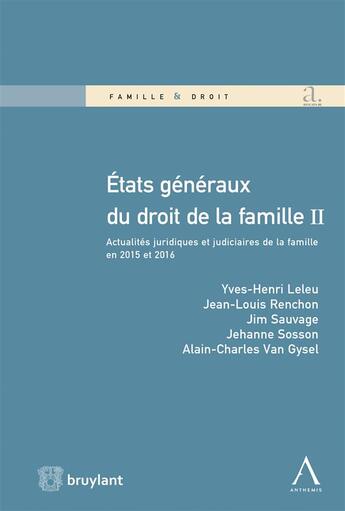 Couverture du livre « États généraux du droit de la famille II ; actualités juridiques et judiciaires de la famille en 2015 et 2016 » de  aux éditions Bruylant