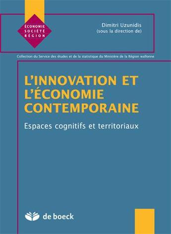 Couverture du livre « L'INNOVATION ET L'ECONOMIE CONTEMPORAINE : ESPACES COGNITIFS ET TERRITORIAUX » de Dimitri Uzunidis aux éditions De Boeck Superieur