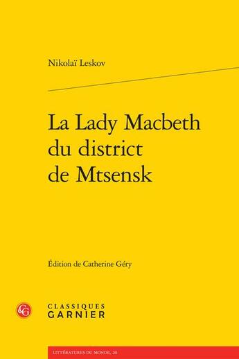 Couverture du livre « La Lady Macbeth du district de Mtsensk » de Nikolai Leskov aux éditions Classiques Garnier