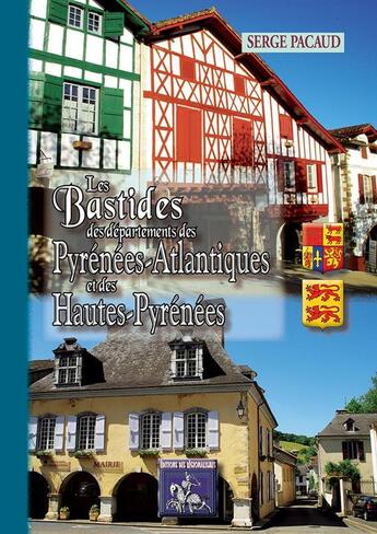 Couverture du livre « Bastides des départements des Pyrénées-Atlantiques & des Hautes-Pyrénées » de Serge Pacaud aux éditions Editions Des Regionalismes