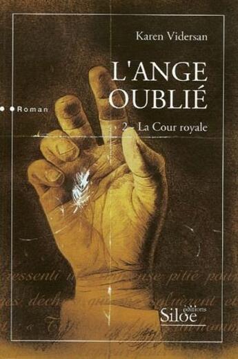 Couverture du livre « L'ange oublié t.2 ; la cour royale » de Karen Vidersan aux éditions Siloe