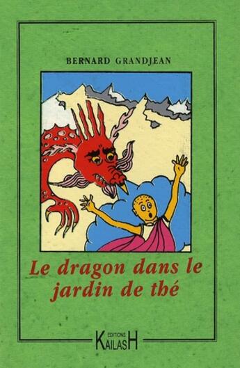 Couverture du livre « Le dragon dans le jardin de thé » de Bernard Grandjean aux éditions Kailash