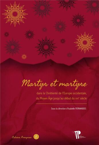 Couverture du livre « Martyr et martyre : Dans la Chrétienté de l'Europe occidentale, du Moyen Âge jusqu'au début du XVIIe siècle » de Isabelle Fernandes aux éditions Pu De Clermont Ferrand