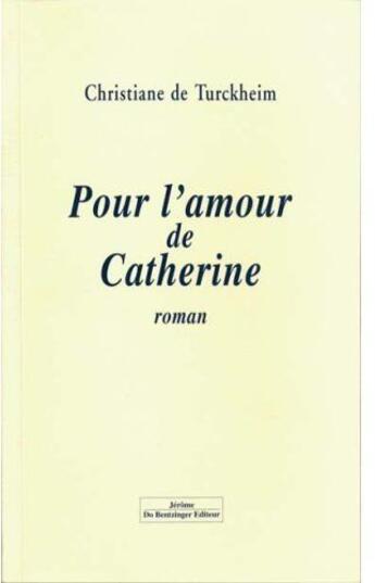 Couverture du livre « Pour Lamour De Catherine » de Turckheim De C aux éditions Do Bentzinger