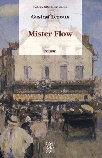 Couverture du livre « Mister flow » de Gaston Leroux aux éditions Alteredit