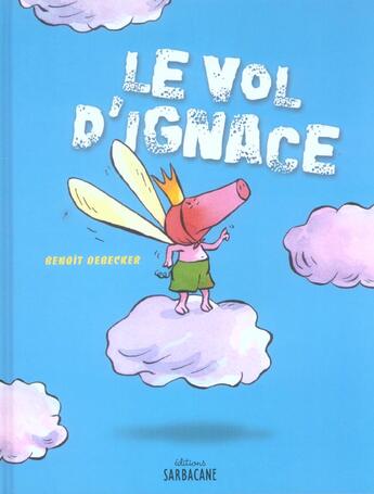 Couverture du livre « Vol d'ignace (le) » de Benoit Debecker aux éditions Sarbacane