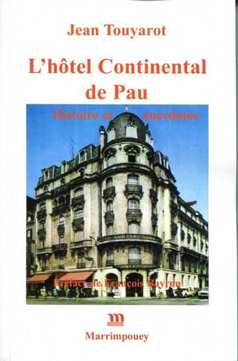 Couverture du livre « L'hôtel Continental de Pau ; histoire et anecdotes » de Jean Touyarot aux éditions Marrimpouey