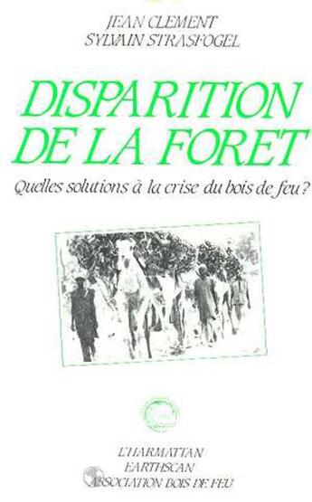 Couverture du livre « Disparition de la foret - quelles solutions a la crise du bois de feu en afrique ? » de  aux éditions L'harmattan