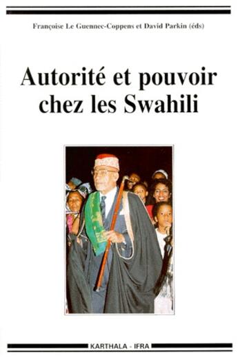 Couverture du livre « Autorité et pouvoir chez les Swahili » de Francoise Le Guennec-Coppens et David Parkin aux éditions Karthala