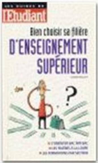 Couverture du livre « Bien choisir sa filiere dans l'enseignement superieur » de Olivier Rollot aux éditions L'etudiant