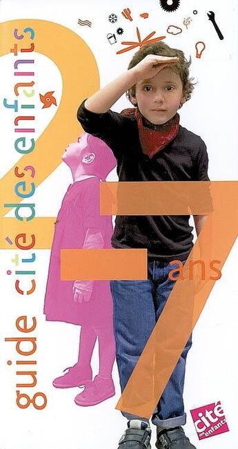 Couverture du livre « Cité des enfants 2-7 ans ; guide » de  aux éditions Cite Des Sciences Et De L'industrie