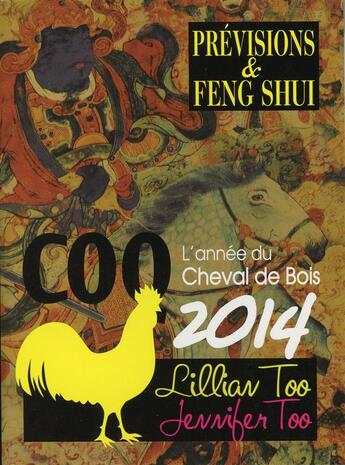 Couverture du livre « Coq 2014 - previsions & feng shui » de Too L & J. aux éditions Infinity Feng Shui