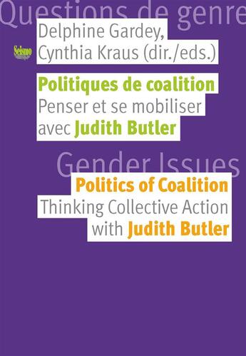 Couverture du livre « Politiques de coalition ; penser et se mobiliser avec Judith Butler ; politics of coalition ; thinking collective action with Judith Butler » de Cynthia Kraus et Delphine Gardey aux éditions Editions Seismo