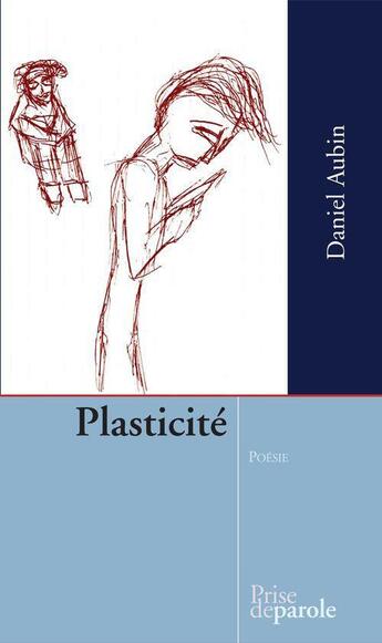 Couverture du livre « Plasticite » de Aubin Daniel aux éditions Prise De Parole