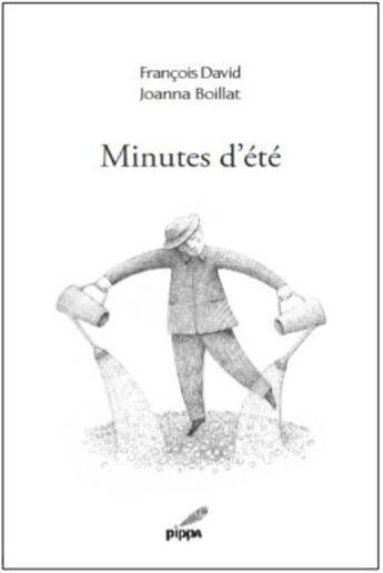 Couverture du livre « Minutes d'été » de Francois David et Joanna Boillat aux éditions Pippa