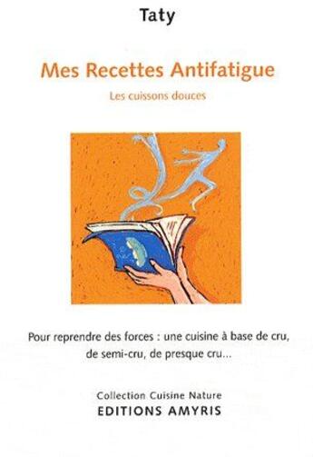 Couverture du livre « Mes recettes antifatigue ; les cuissons douces » de Taty aux éditions Amyris