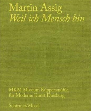 Couverture du livre « Martin Assig : weil ich mensch bin » de Martin Assig aux éditions Schirmer Mosel