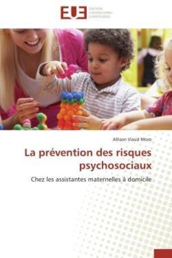 Couverture du livre « La prevention des risques psychosociaux - chez les assistantes maternelles a domicile » de Viaud Moro Allison aux éditions Editions Universitaires Europeennes