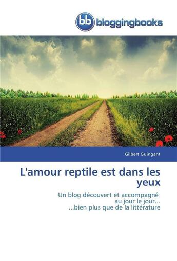 Couverture du livre « L'amour reptile est dans les yeux » de Guingant-G aux éditions Bloggingbooks